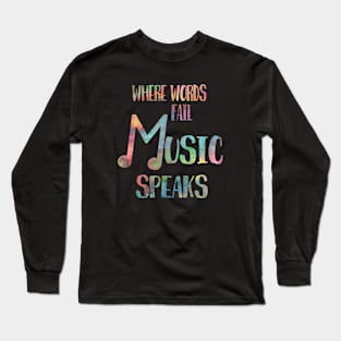 When Words Fail Music Speaks Long Sleeve T-Shirt